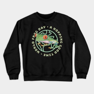 Cute and Funny Red Eyed Tree Frog having a world froggy day having a good time tee Crewneck Sweatshirt